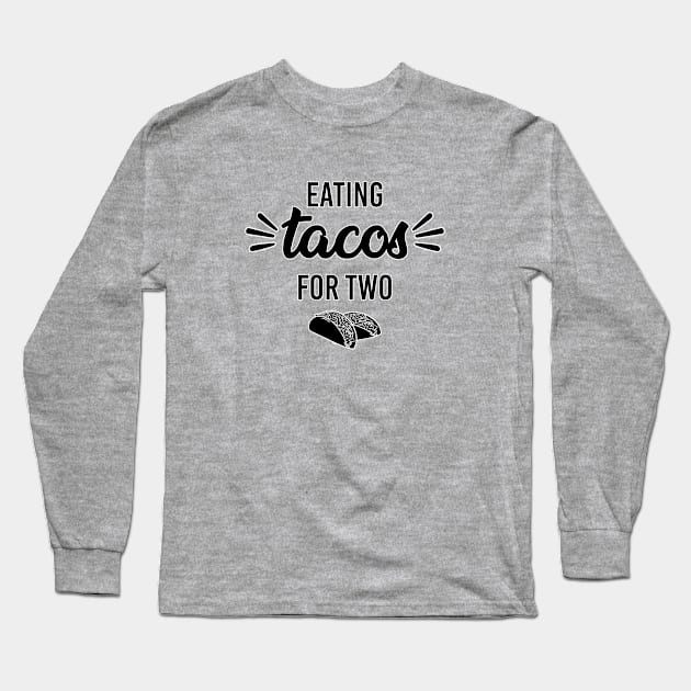 Eating tacos for two. Pregnancy announcement maternity. Perfect present for mom mother dad father friend him or her Long Sleeve T-Shirt by SerenityByAlex